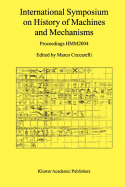 International Symposium on History of Machines and Mechanisms: Proceedings HMM2004
