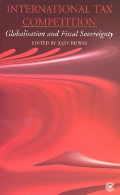 International Tax Competition: A Developing Country Perspective - Biswas, Ramesh Kurnar, and Biswas, Rajiv (Editor)