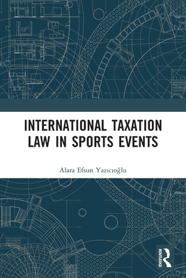 International Taxation Law in Sports Events - Efsun Yaz c o lu, Alara