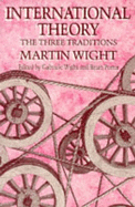 International Theory: The Three Traditions - Wight, Martin