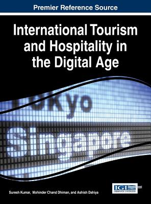 International Tourism and Hospitality in the Digital Age - Kumar, Suresh (Editor), and Dhiman, Mohinder Chand (Editor), and Dahiya, Ashish (Editor)
