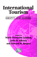 International Tourism: Identity and Change - Lanfant, Marie-Francoise (Editor), and Allcock, John B, Dr. (Editor), and Bruner, Edward M, Professor (Editor)