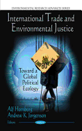 International Trade and Environmental Justice: Toward a Global Political Ecology