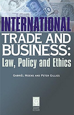 International Trade & Business Law & Policy - Gillies, Peter, and Moens, Gabriel