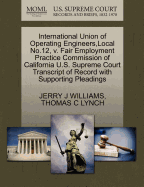 International Union of Operating Engineers, Local No.12, V. Fair Employment Practice Commission of California U.S. Supreme Court Transcript of Record with Supporting Pleadings