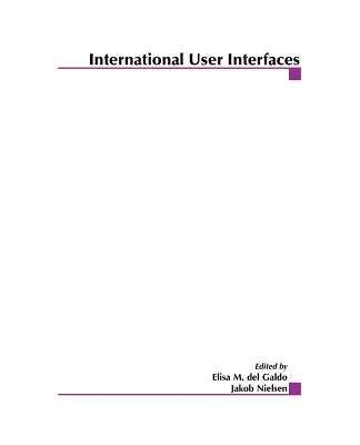 International User Interfaces - Del Galdo, Elisa M (Editor), and Nielsen, Jakob, Ph.D. (Editor)
