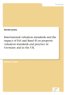 International Valuation Standards and the Impact of IAS and Basel II on Property Valuation Standards and Practice in Germany and in the UK