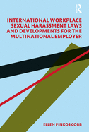 International Workplace Sexual Harassment Laws and Developments for the Multinational Employer