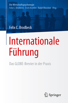 Internationale Fuhrung: Das Globe-Brevier in Der Praxis - Brodbeck, Felix C., and Kirchler, Erich (Editor), and Wosch?e, Ralph (Editor)