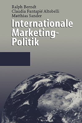 Internationale Marketing-Politik - Berndt, Ralph, and Fantapie Altobelli, Claudia, and Sander, Matthias