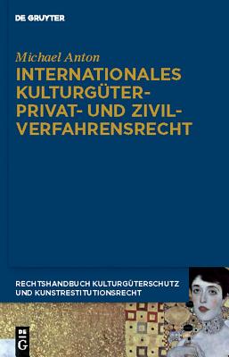 Internationales Kulturgterprivat- Und Zivilverfahrensrecht - Anton, Michael