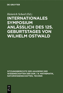 Internationales Symposium Anl??lich Des 125. Geburtstages Von Wilhelm Ostwald