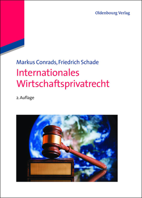 Internationales Wirtschaftsprivatrecht - Conrads, Markus, and Schade, Friedrich