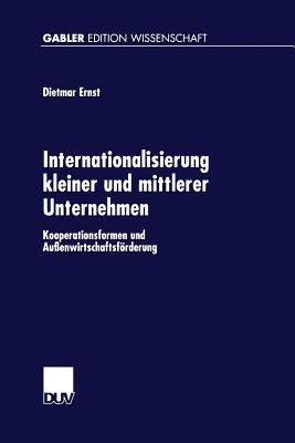 Internationalisierung Kleiner Und Mittlerer Unternehmen: Kooperationsformen Und Auenwirtschaftsfrderung - Ernst, Dietmar