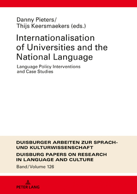 Internationalization of Universities and the National Language: Language Policy Interventions and Case Studies - Polzenhagen, Frank, and Pieters, Danny (Editor), and Keersmaekers, Thijs (Editor)