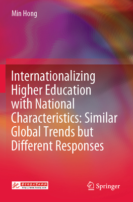 Internationalizing Higher Education with National Characteristics: Similar Global Trends but Different Responses - Hong, Min