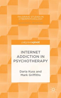 Internet Addiction in Psychotherapy - Kuss, D., and Griffiths, M.