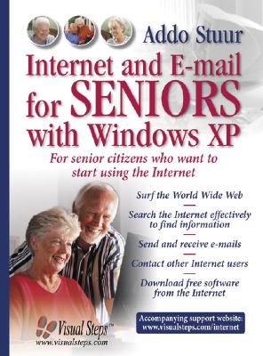 Internet and E-mail for Seniors with Windows XP: For Everyone Who Wants to Learn to Use the Internet at a Later Age - Stuur, Addo