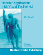 Internet Applications with Visual FoxPro 6.0 - Strahl, Rick