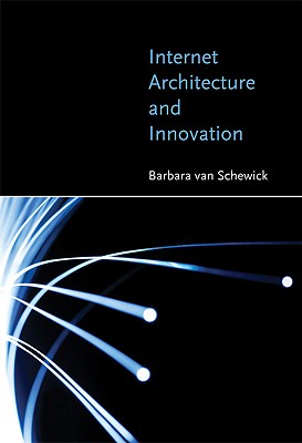 Internet Architecture and Innovation - van Schewick, Barbara
