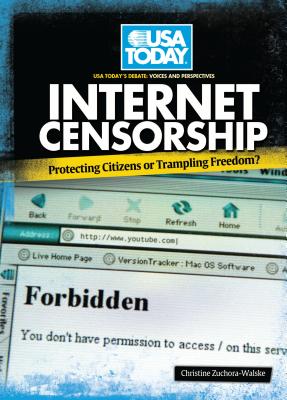 Internet Censorship: Protecting Citizens or Trampling Freedom? - Zuchora-Walske, Christine