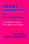 Internet Communication in Six Classrooms: Conversations Across Time, Space, and Culture