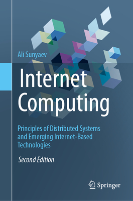 Internet Computing: Principles of Distributed Systems and Emerging Internet-Based Technologies - Sunyaev, Ali