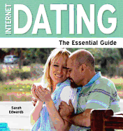 Internet Dating: The Essential Guide