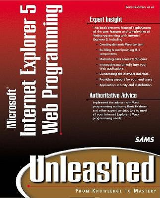 Internet Explorer 5 Web Programming Unleashed - Feldman, Boris, and Gilbert-Baffoe, Nana, and Kenton, Chris