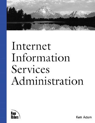 Internet Information Services Administration - Adam, Kelli, and Stevens, Guy, Dr.