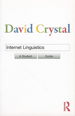 Internet Linguistics: A Student Guide - Crystal, David