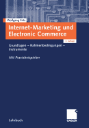 Internet-Marketing Und Electronic Commerce: Grundlagen -- Rahmenbedingungen -- Instrumente