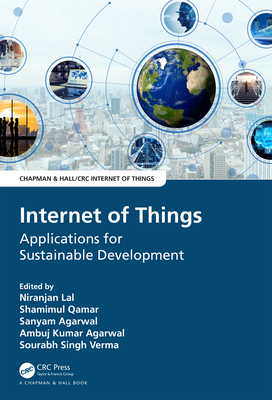 Internet of Things: Applications for Sustainable Development - Lal, Niranjan (Editor), and Qamar, Shamimul (Editor), and Agarwal, Sanyam (Editor)