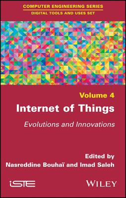 Internet of Things: Evolutions and Innovations - Bouha, Nasreddine (Editor), and Saleh, Imad (Editor)