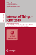 Internet of Things - Iciot 2019: 4th International Conference, Held as Part of the Services Conference Federation, Scf 2019, San Diego, Ca, Usa, June 25-30, 2019, Proceedings