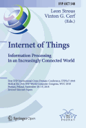 Internet of Things. Information Processing in an Increasingly Connected World: First Ifip International Cross-Domain Conference, Ifipiot 2018, Held at the 24th Ifip World Computer Congress, Wcc 2018, Poznan, Poland, September 18-19, 2018, Revised...