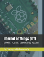 Internet of Things (IoT): Learning - Teaching - Experimenting - Research