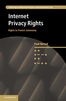 Internet Privacy Rights: Rights to Protect Autonomy - Bernal, Paul