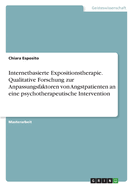 Internetbasierte Expositionstherapie. Qualitative Forschung zur Anpassungsfaktoren von Angstpatienten an eine psychotherapeutische Intervention