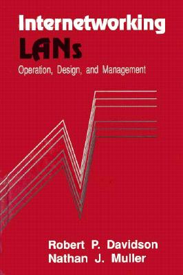 Internetworking Lans: Operation, Design and Management - Davidson, Robert, and Muller, Nathan