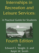Internships in Recreation and Leisure Services: A Practical Guide for Students