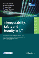 Interoperability, Safety and Security in Iot: Second International Conference, Interiot 2016 and Third International Conference, Saseiot 2016, Paris, France, October 26-27, 2016, Revised Selected Papers