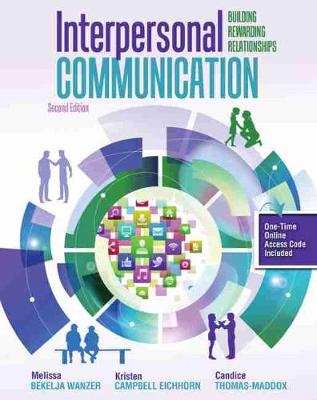 Interpersonal Communication: Building Rewarding Relationships - Eichhorn, Kristen C, and Thomas-Maddox, Candice, and Wanzer, Melissa B