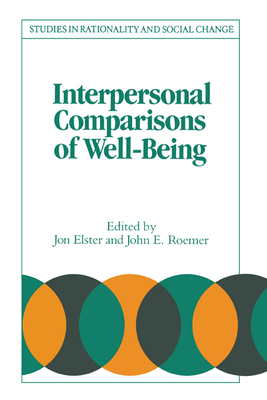 Interpersonal Comparisons of Well-Being - Elster, Jon (Editor), and Roemer, John E. (Editor)