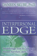 Interpersonal Edge: Breakthrough Tools for Talking to Anyone, Anywhere, about Anything