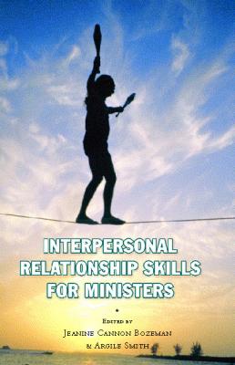 Interpersonal Relationship Skills for Ministers - Bozeman, Jeanine, and Smith, Argile
