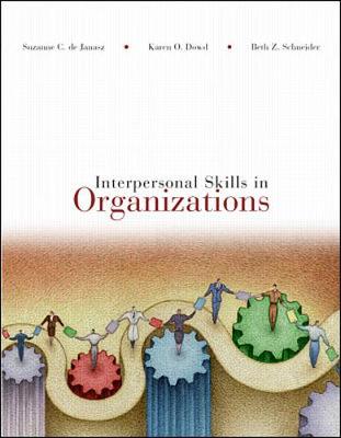 Interpersonal Skills in Business - De Janasz, Suzanne C, and Dowd, Karen O, and Schneider, Beth