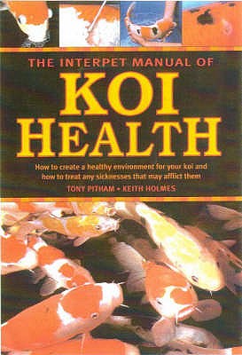 Interpet Manual of Koi Health - Pitham, Tony, and Holmes, Keith