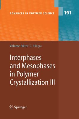 Interphases and Mesophases in Polymer Crystallization III - Allegra, Giuseppe (Editor)