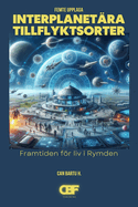 Interplanetra Tillflyktsorter: Framtiden fr liv i Rymden